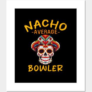 Nacho Average Bowler Mexican Bowling Skull Fiesta Posters and Art